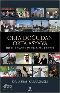Orta Doğu'dan Orta Asya'ya | Abbas Karaağaçlı | Yeniyüzyıl Yayınları