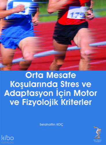 Orta Mesafe Koşularında Stres ve Adaptasyon İçin Motor ve Fizyolojik Kriterler