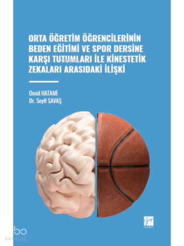 Orta Öğretim Öğrencilerinin; Beden Eğitimi ve Spor Dersine Karşı Tutumları ile Kinestetik Zekaları Arasındaki İlişki
