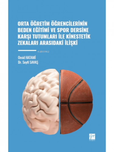 Orta Öğretim Öğrencilerinin; Beden Eğitimi ve Spor Dersine Karşı Tutumları ile Kinestetik Zekaları Arasındaki İlişki