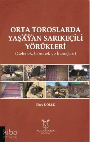 Orta Toroslarda Yaşayan Sarıkeçili Yörükleri; Gelenek, Görenek ve İnanışları