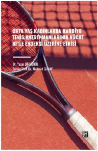 Orta Yaş Kadınlarda Kardiyo Tenis Antrenmanlarının Vücut Kitle Endeksi Üzerine Etkisi
