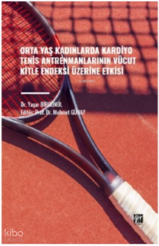 Orta Yaş Kadınlarda Kardiyo Tenis Antrenmanlarının Vücut Kitle Endeksi Üzerine Etkisi