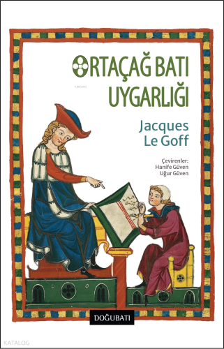 Ortaçağ Batı Uygarlığı | Jacques Le Goff | Doğu Batı Yayınları