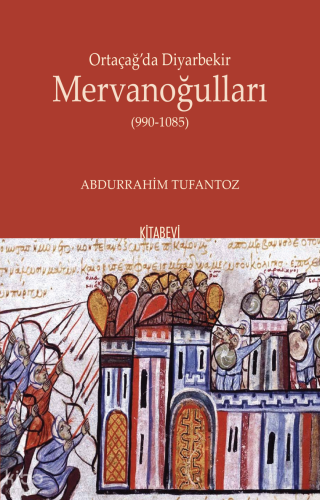 Ortaçağ’da Diyarbekir Mervanoğulları (990-1085) | Abdurrahim Tufantoz 