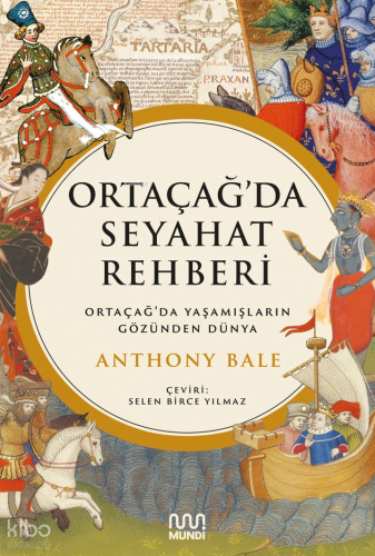 Ortaçağ’da Seyahat Rehberi;Ortaçağ’da Yaşamışların Gözünden Dünya | An