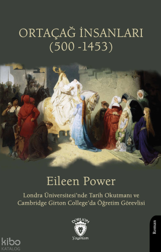 Ortaçağ İnsanları (500 -1453);Londra Üniversitesi'nde Tarih Okutmanı ve Cambridge Girton Collega'da Öğretim Görevlisi