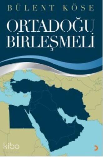 Ortadoğu Birleşmeli | Bülent Köse | Cinius Yayınları