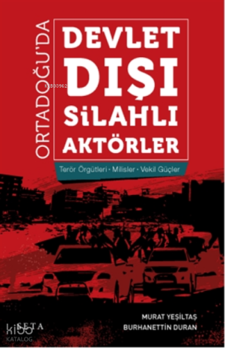 Ortadoğu’da Devlet Dışı Silahlı Aktörler;Terör Örgütleri - Milisler - Vekil Güçler