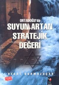 Ortadoğu´da Suyun Artan Stratejik Değeri | Vedat Durmazuçar | IQ Kültü