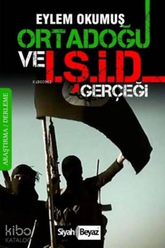 Ortadoğu ve IŞİD Gerçeği | Eylem Okumuş | Siyah Beyaz Yayınları