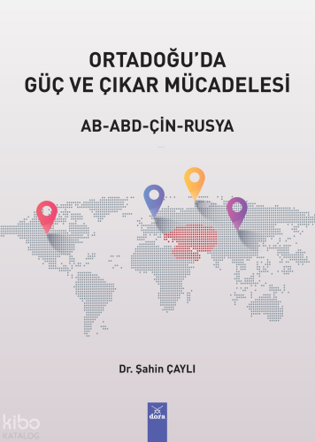 Ortadoğu'da Güç ve Çıkar Mücadelesi | Şahin Çaylı | Dora Yayıncılık