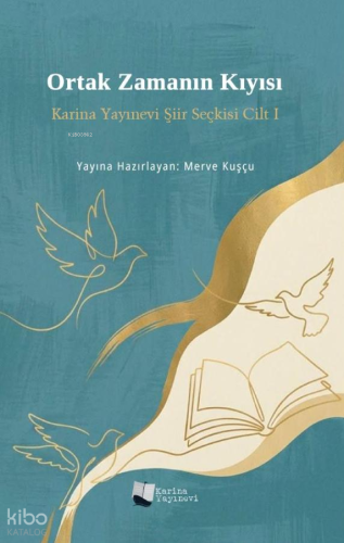 Ortak Zamanın Kıyısı;Karina Yayınevi Şiir Seçkisi Cilt I | Kolektif | 
