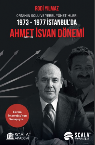 Ortanın Solu Ve Yerel Yönetimler: 1973-1977 İstanbul'da;Ahmet İsvan Dönemi