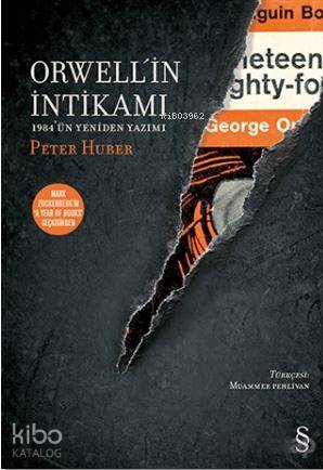 Orwell'in İntikamı; 1984 ‘ün Yeniden Yazımı | Peter Huber | Everest Ya