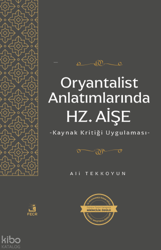 Oryantalist Anlatımlarında Hz. Aişe | Ali Tekkoyun | Fecr Yayınları