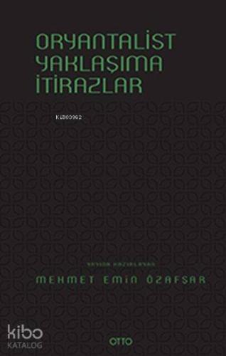 Oryantalist Yaklaşıma İtirazlar (Ciltli) | | Otto Yayınları