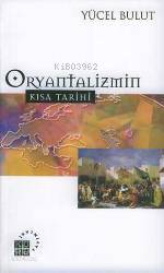 Oryantalizmin Kısa Tarihi | Yücel Bulut | Küre Yayınları