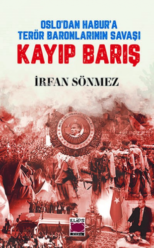 Oslo’dan Habur’a Terör Baronlarının Savaşı Kayıp Barış