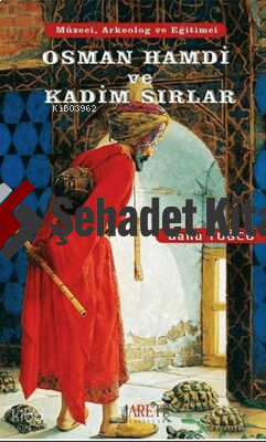 Osman Hamdi ve Kadim Sırlar