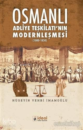 Osmanlı Adliye Teşkilatı'nın Modernleşmesi 1800 - 1850