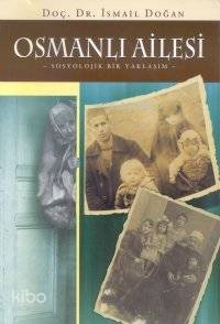 Osmanlı Ailesi | İsmail Doğan | Yeni Türkiye Yayınları