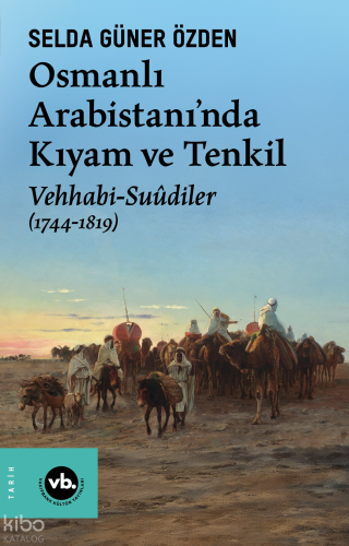 Osmanlı Arabistani’nda Kıyam Ve Tenkil Vehhabi-Suûdiler (1744-1819) | 