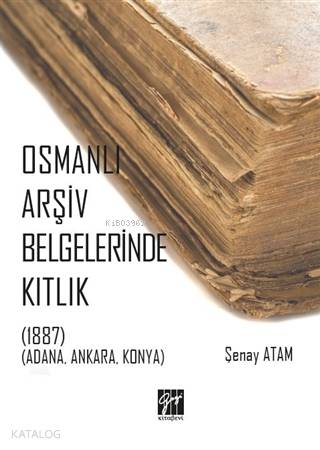 Osmanlı Arşiv Belgelerinde Kıtlık; (1887) (Adana, Ankara, Konya)