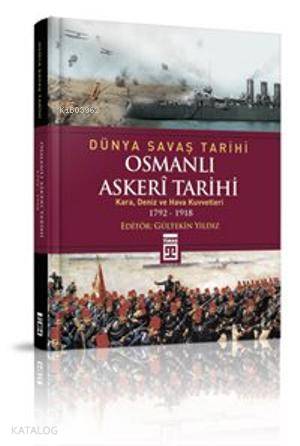 Osmanlı Askerî Tarihi; Kara, Deniz ve Hava Kuvvetleri 1792-1918