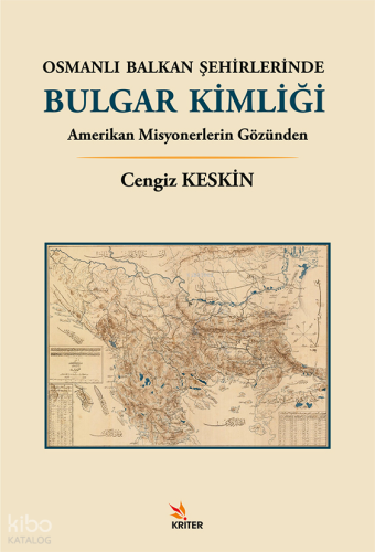 Osmanlı Balkan Şehirlerinde Bulgar Kimliği;Amerikan Misyonerlerin Gözü