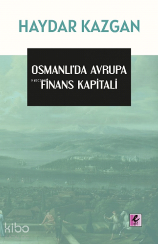 Osmanlı’da Avrupa Finans Kapitali
