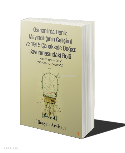 Osmanlı’da Deniz Mayıncılığının Gelişimi ve 1915 Çanakkale Boğaz Savunmasındaki Rolü