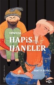 Osmanlı’da Hapishaneler –Modernitenin Küçük Evreni–