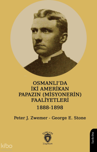 Osmanlı’da İki Amerikan Papazın (Misyonerin) Faaliyetleri 1888-1898