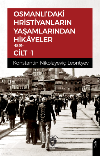 Osmanlı’daki Hristiyanların Yaşamlarından Hikâyeler 1891 Cilt 1