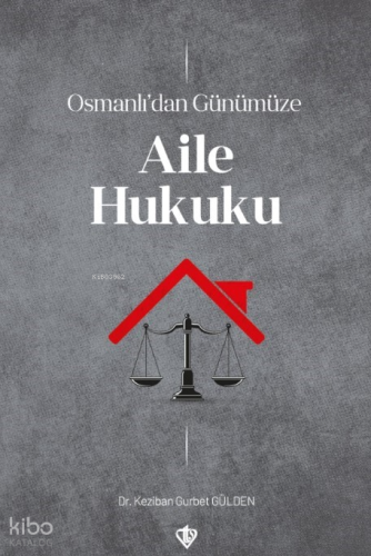 Osmanlı’dan Günümüze Aile Hukuku