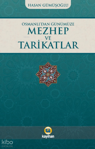 Osmanlı’dan Günümüze Mezhep Ve Tarikatlar | Hasan Gümüşoğlu | Kayıhan 