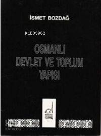 Osmanlı Devlet ve Toplum Yapısı | İsmet Bozdağ | Boğaziçi Yayınları