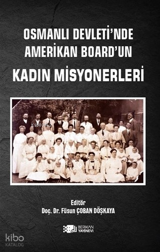 Osmanlı Devleti’nde Amerikan Board’un Kadın Misyonerleri