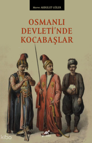 Osmanlı Devleti’nde Kocabaşlar | Merve Akbulut Güler | Paradigma Yayın