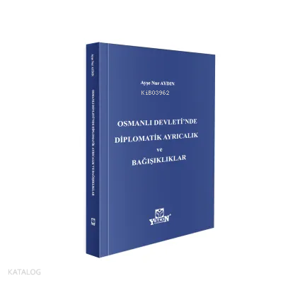 Osmanlı Devleti'nde Diplomatik Ayrıcalık ve Bağışıklıklar
