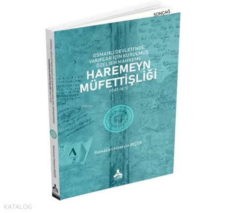 Osmanlı Devleti'nde Vakıflar İçin Kurulmuş Özel Bir Mahkeme: Haremeyn Müfettişliği (1587 - 1615)
