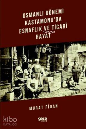 Osmanlı Dönemi Kastamonu'da Esnaflık ve Ticari Hayat