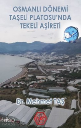 Osmanlı Dönemi Taşeli Platosu’nda Tekeli Aşireti | Mehmet Taş | Atayur