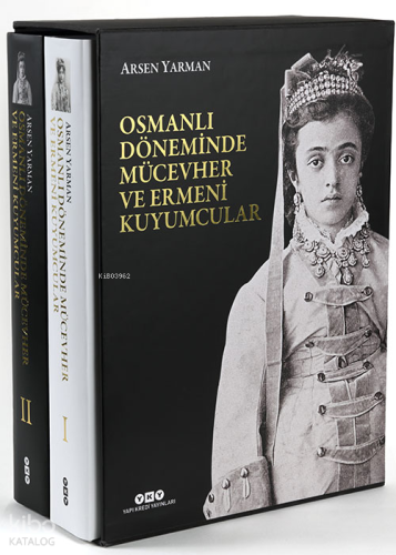 Osmanlı Döneminde Mücevher ve Ermeni Kuyumcular (2 Cilt Kutulu)