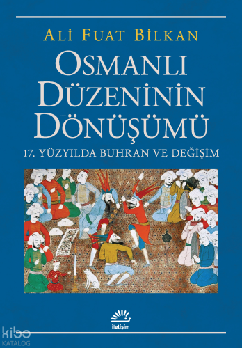 Osmanlı Düzeninin Dönüşümü;17. Yüzyılda Buhran ve Değişim | Ali Fuat B