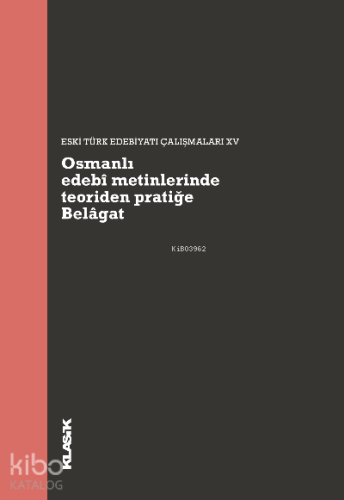 Osmanlı edebî metinlerinde teoriden pratiğe Belâgat