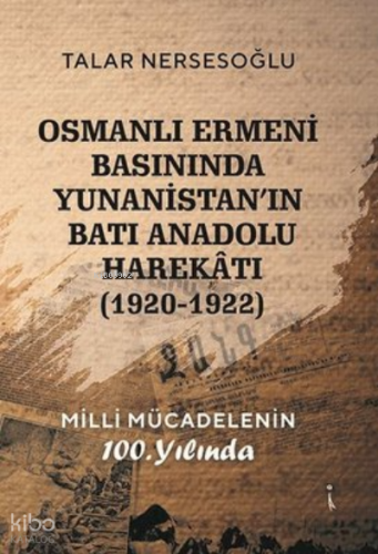 Osmanlı Ermeni Basınında Yunanistan'ın Batı Anadolu Harekatı 1920 - 1922