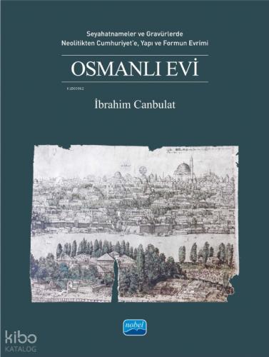 Osmanlı Evi;Seyahatnameler ve Gravürlerde, Neolitikten Cumhuriyet’e, Y