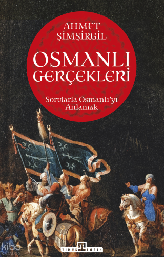 Osmanlı Gerçekleri | Ahmet Şimşirgil | Timaş Tarih